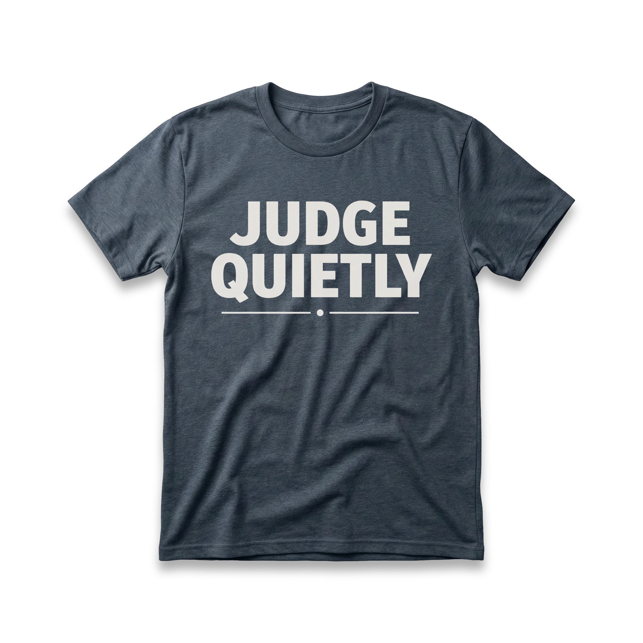 Judge Quietly T-Shirt