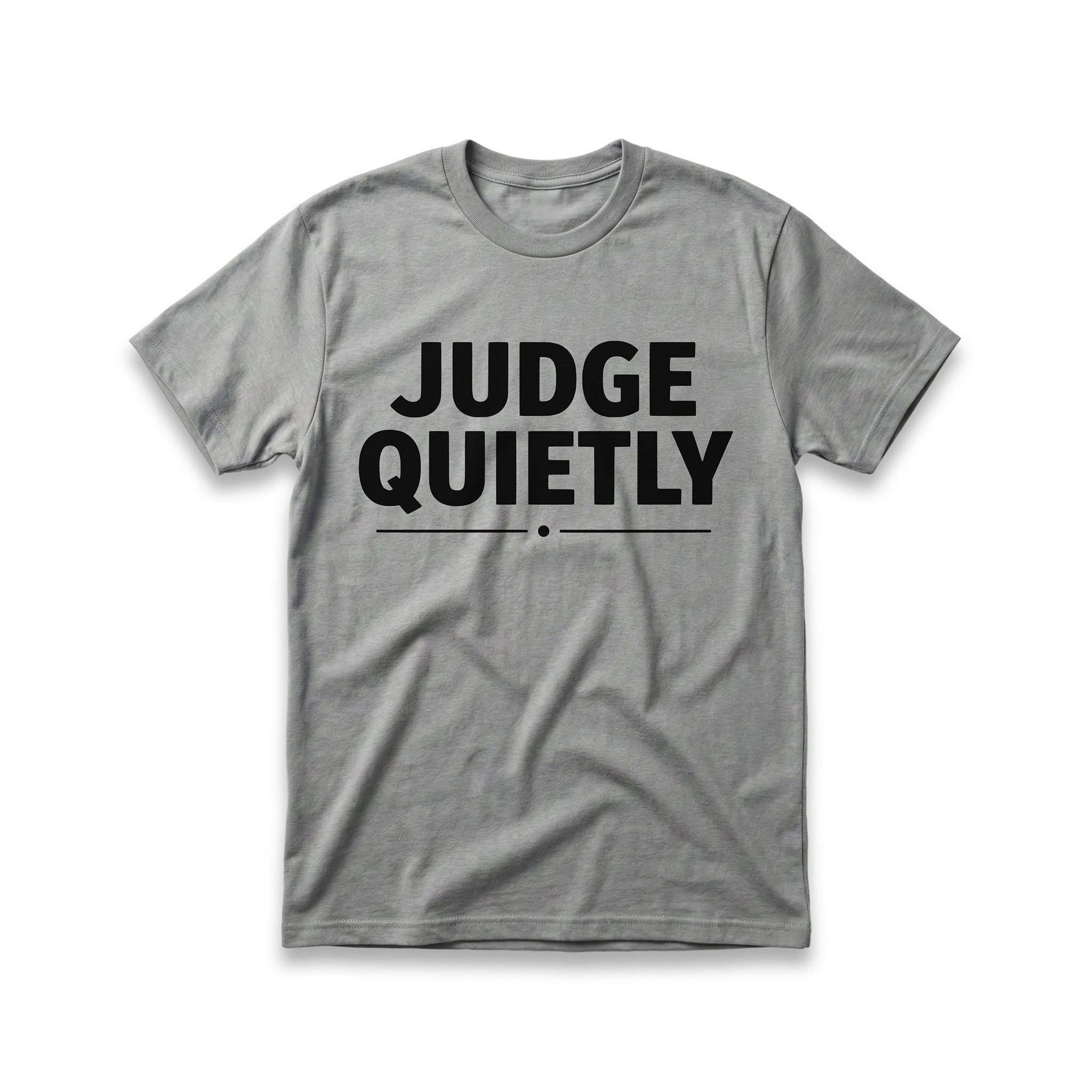 Judge Quietly T-Shirt
