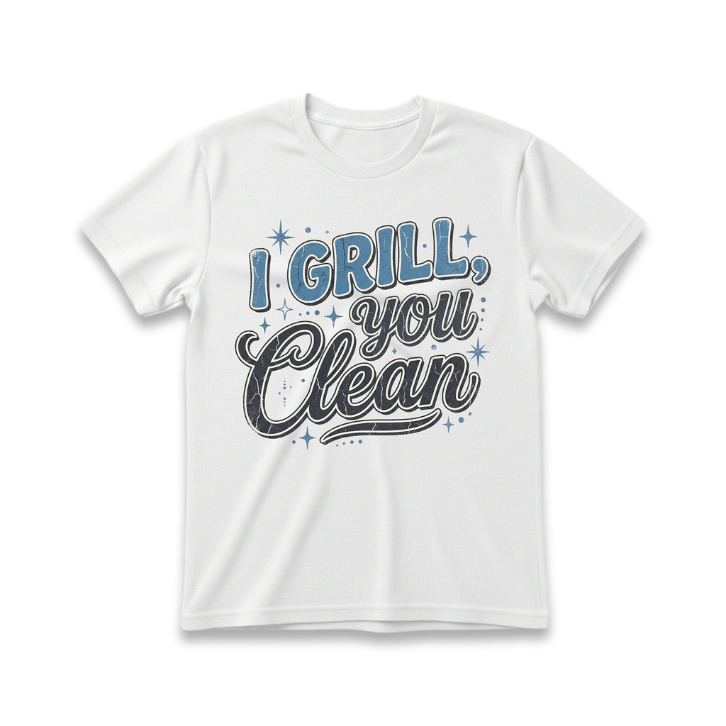 I Grill, You Clean T-Shirt