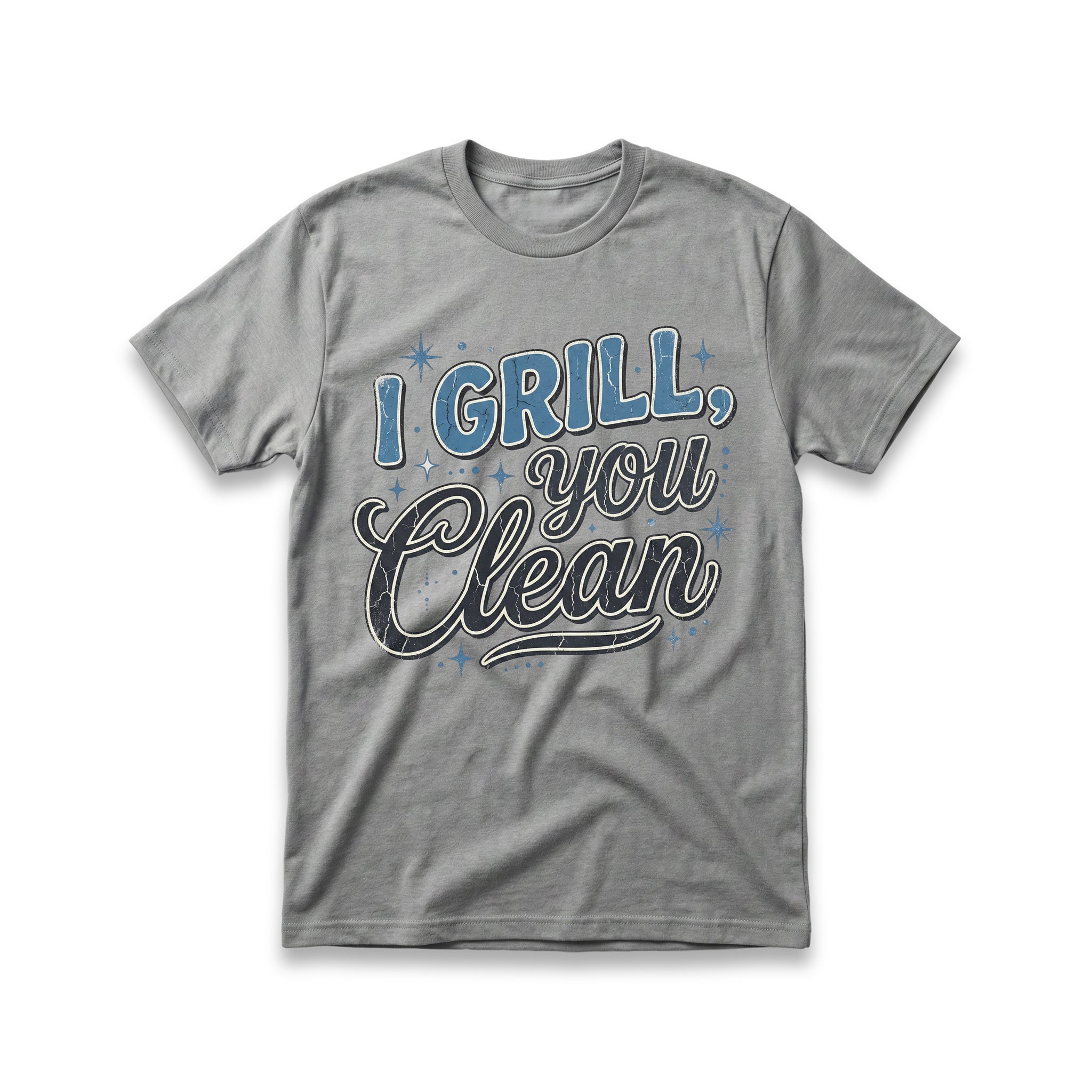 I Grill, You Clean T-Shirt
