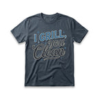 I Grill, You Clean T-Shirt