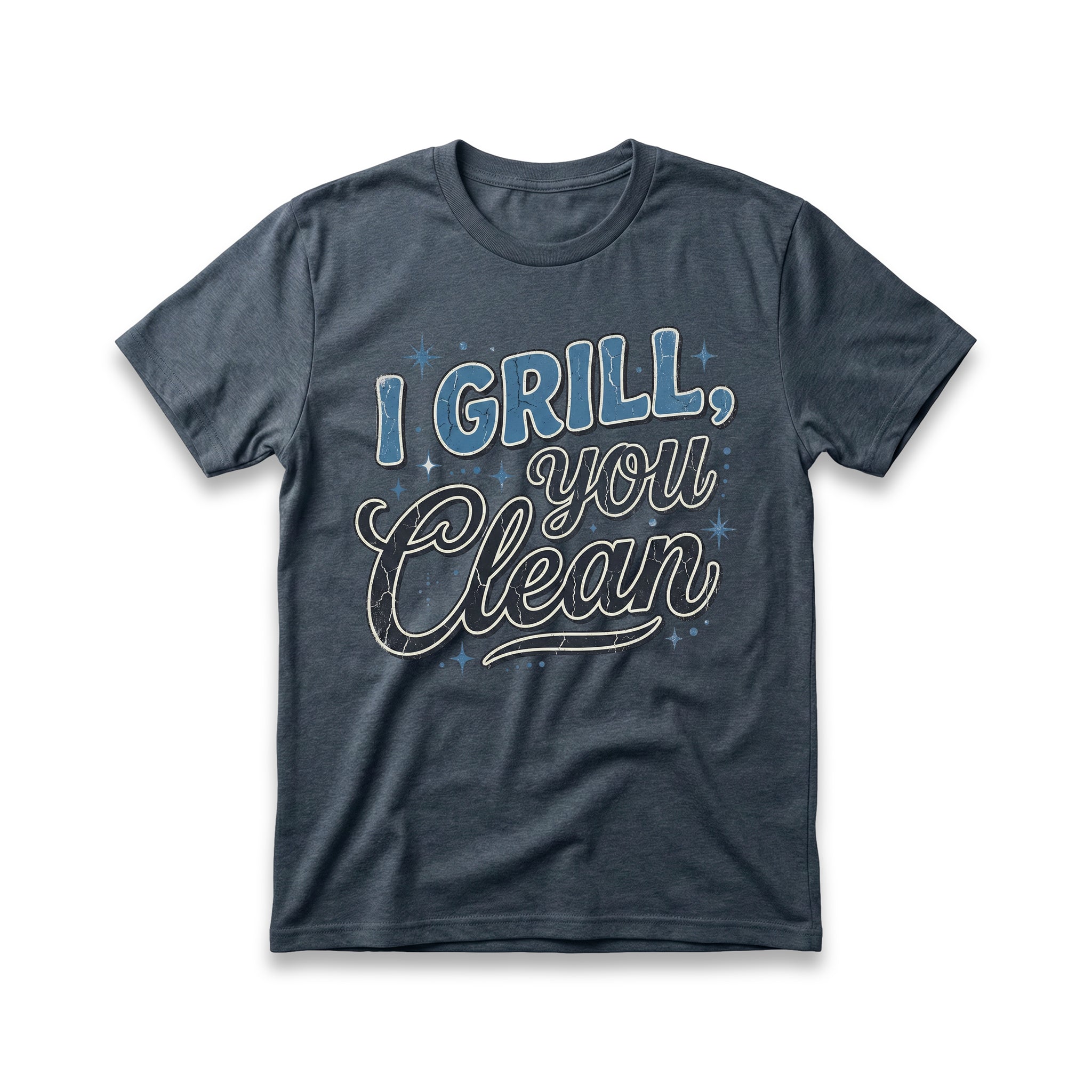 I Grill, You Clean T-Shirt