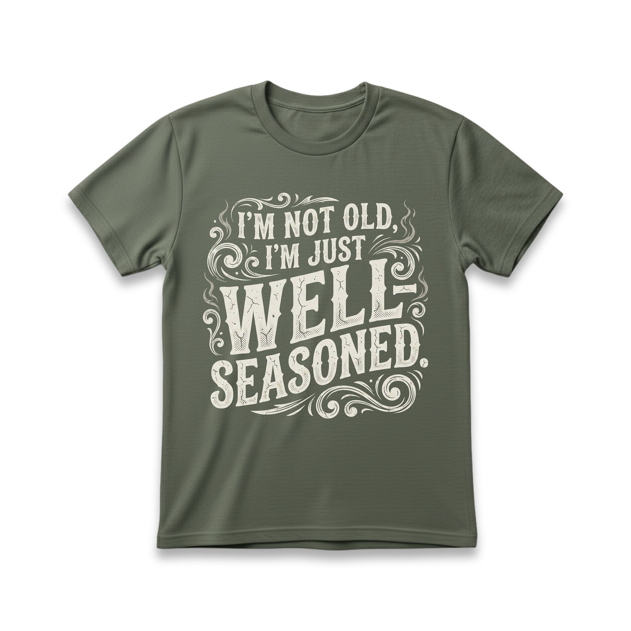 I'm Not Old, I'm Just Well-Seasoned T-Shirt