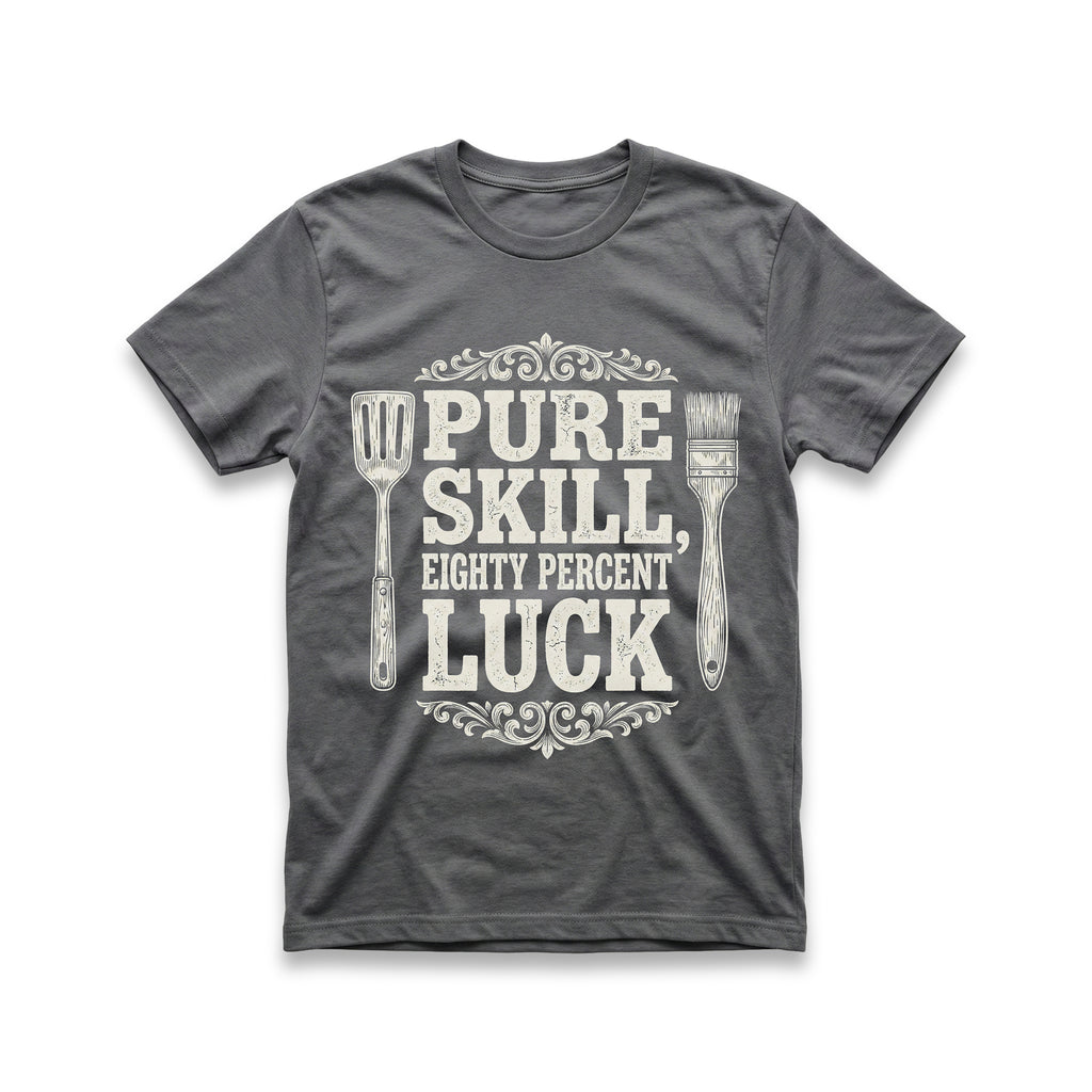 Pure Skill, Eighty Percent Luck T-Shirt