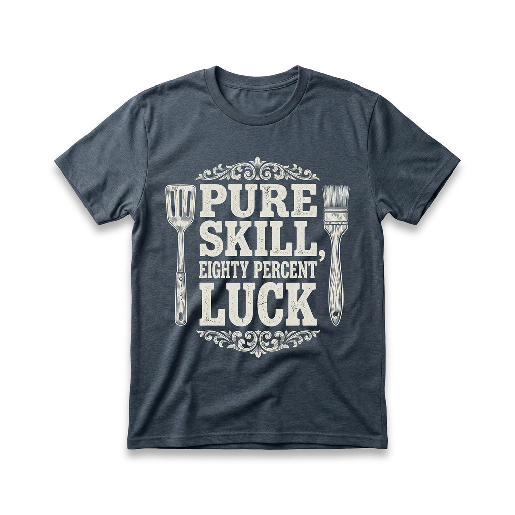 Pure Skill, Eighty Percent Luck T-Shirt