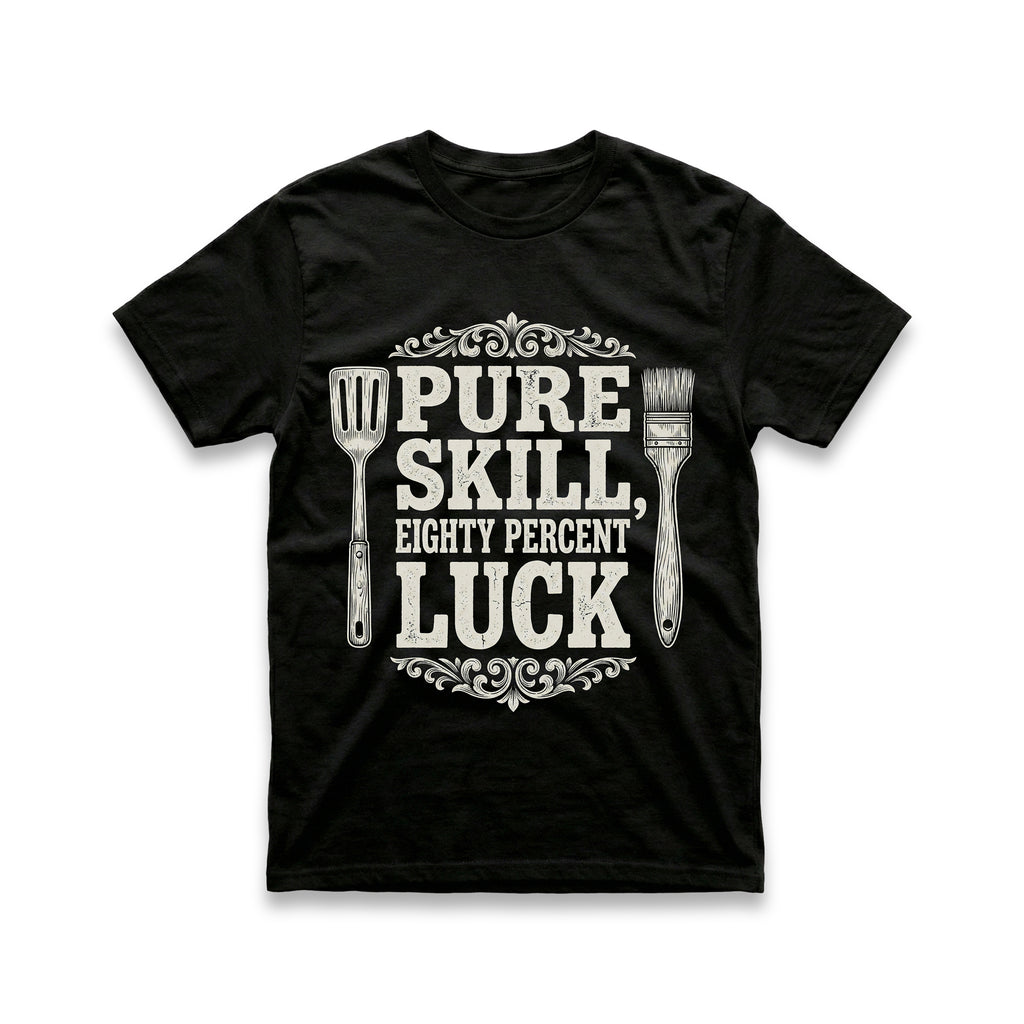 Pure Skill, Eighty Percent Luck T-Shirt