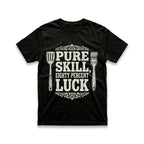 Pure Skill, Eighty Percent Luck T-Shirt
