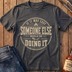 If It Was Easy T-Shirt