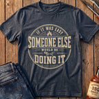 If It Was Easy T-Shirt