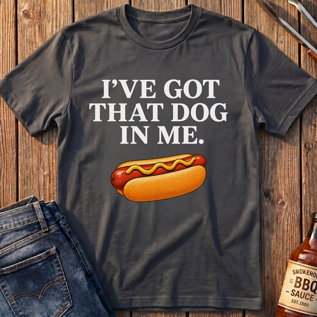 That Dog In Me T-Shirt