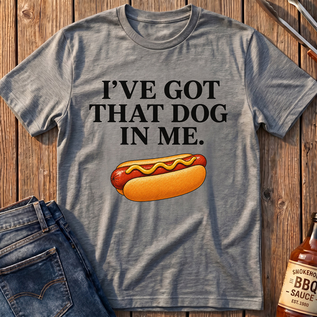 That Dog In Me T-Shirt