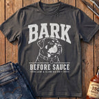 Bark Before Sauce T-Shirt