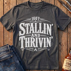 Stallin' And Thrivin' T-Shirt