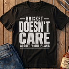 Brisket Doesn't Care T-Shirt