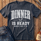 Dinner Is Ready T-Shirt