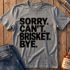 Sorry, Can't T-Shirt