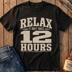 Only 12 Hours T-Shirt
