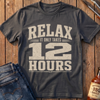 Only 12 Hours T-Shirt