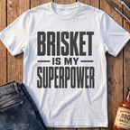 Brisket is my Superpower T-Shirt