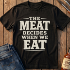 The Meat Decides T-Shirt
