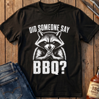 Did Someone Say BBQ T-Shirt