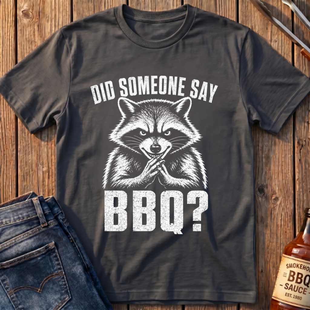 Did Someone Say BBQ T-Shirt