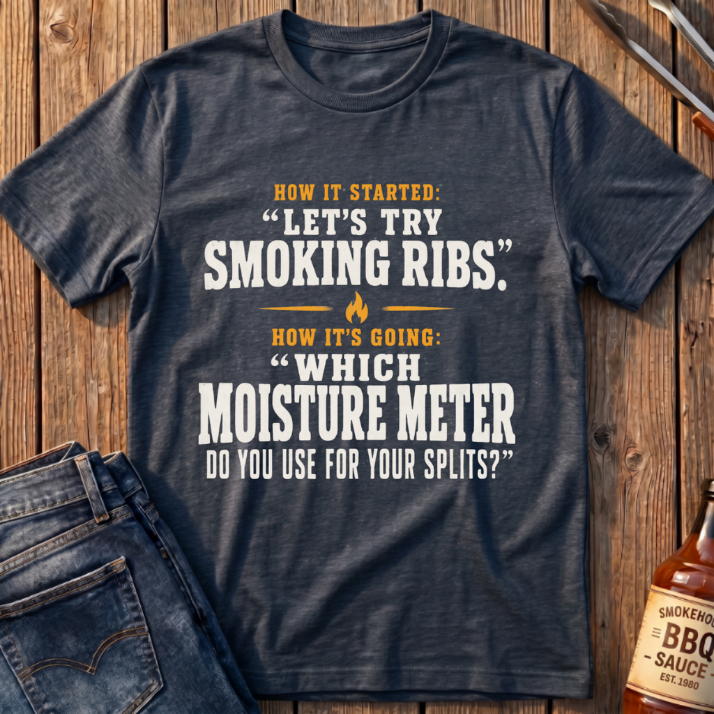 Let's Try Smoking Ribs T-Shirt