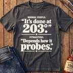 Depends How It Probes T-Shirt