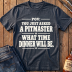 You Just Asked a Pitmaster T-Shirt
