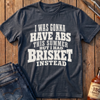 I Had Brisket Instead T-Shirt