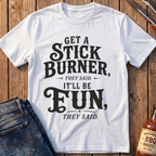 Get A Stick Burner T-Shirt