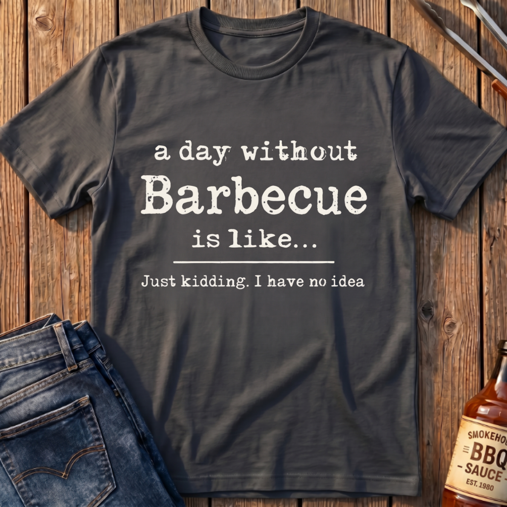 A Day Without BBQ T-Shirt
