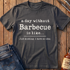 A Day Without BBQ T-Shirt