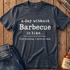 A Day Without BBQ T-Shirt