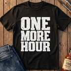 One More Hour T-Shirt