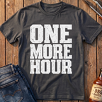 One More Hour T-Shirt