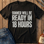 Dinner Will Be Ready T-Shirt