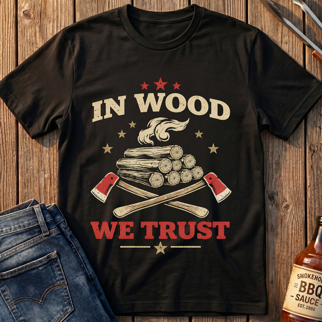 In Wood We Trust T-Shirt