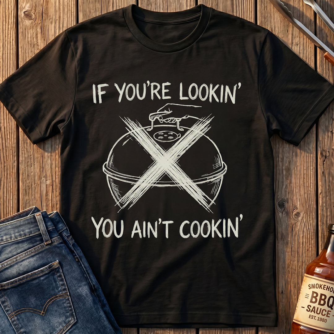 If You're Lookin' T-Shirt