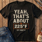 Yeah, That's About 225 T-Shirt