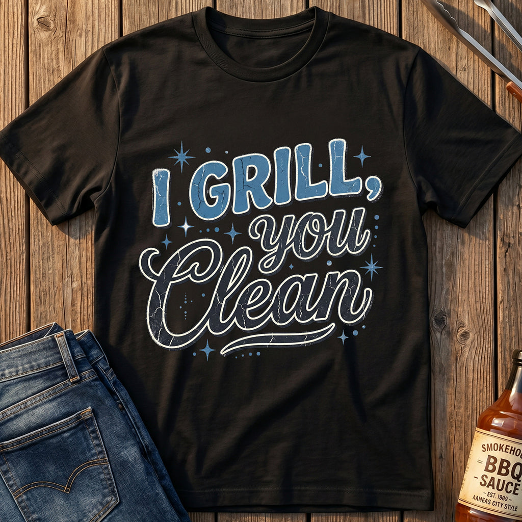 I Grill, You Clean T-Shirt