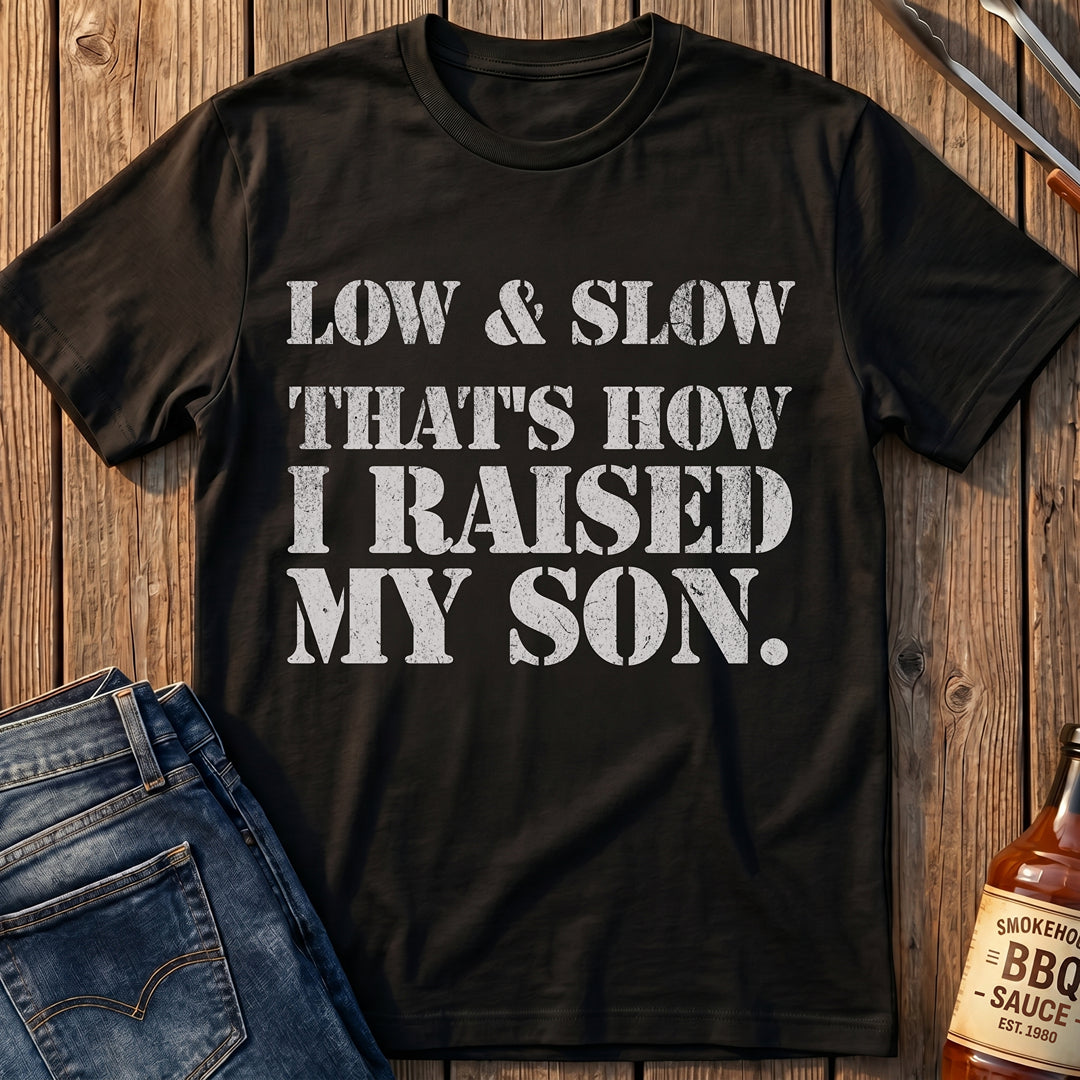 How I Raised My Son T-Shirt