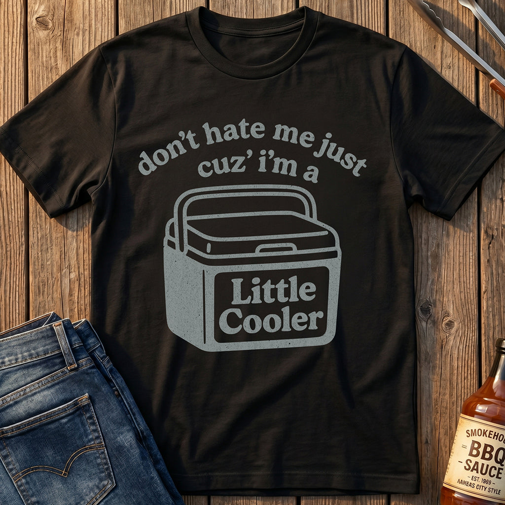 I'm A Little Cooler T-Shirt