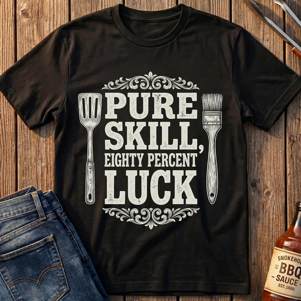 Pure Skill, 80% Luck T-Shirt
