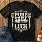 Pure Skill, 80% Luck T-Shirt