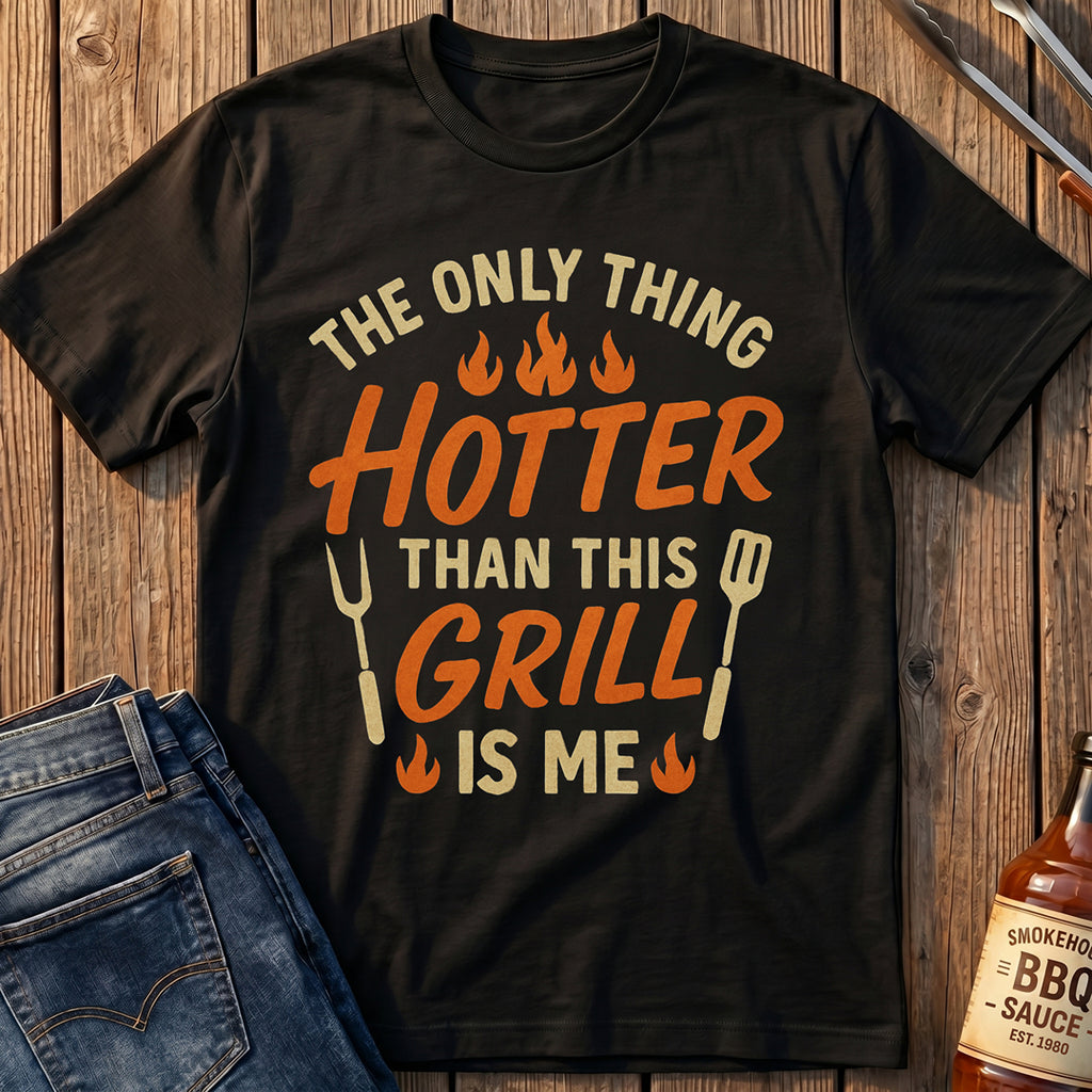 The Only Thing Hotter T-Shirt