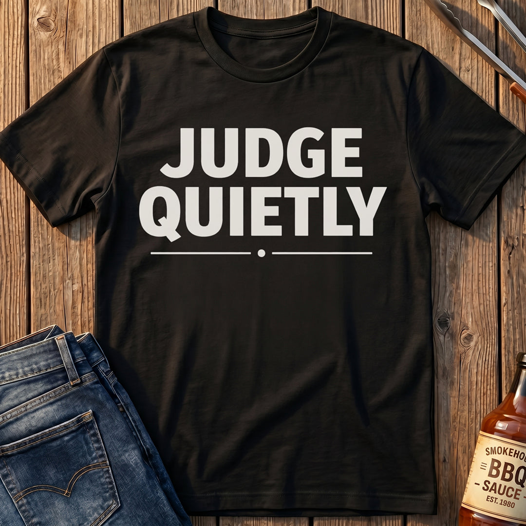 Judge Quietly T-Shirt