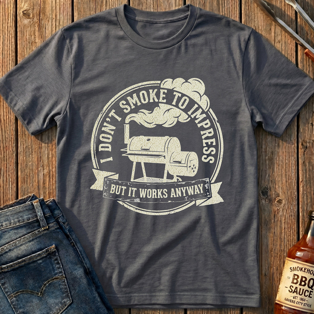 I Don't Smoke to Impress T-Shirt