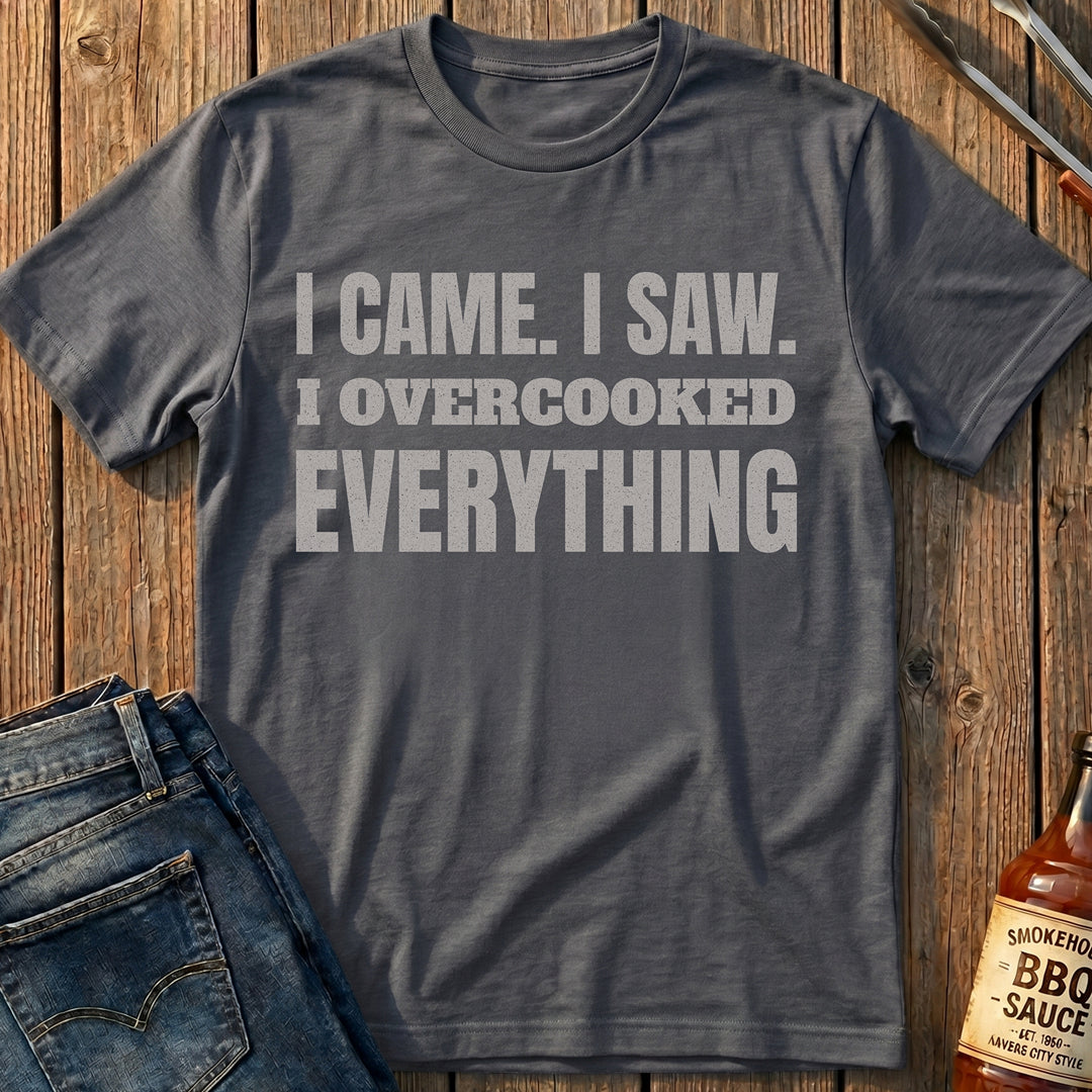 I Overcooked Everything T-Shirt