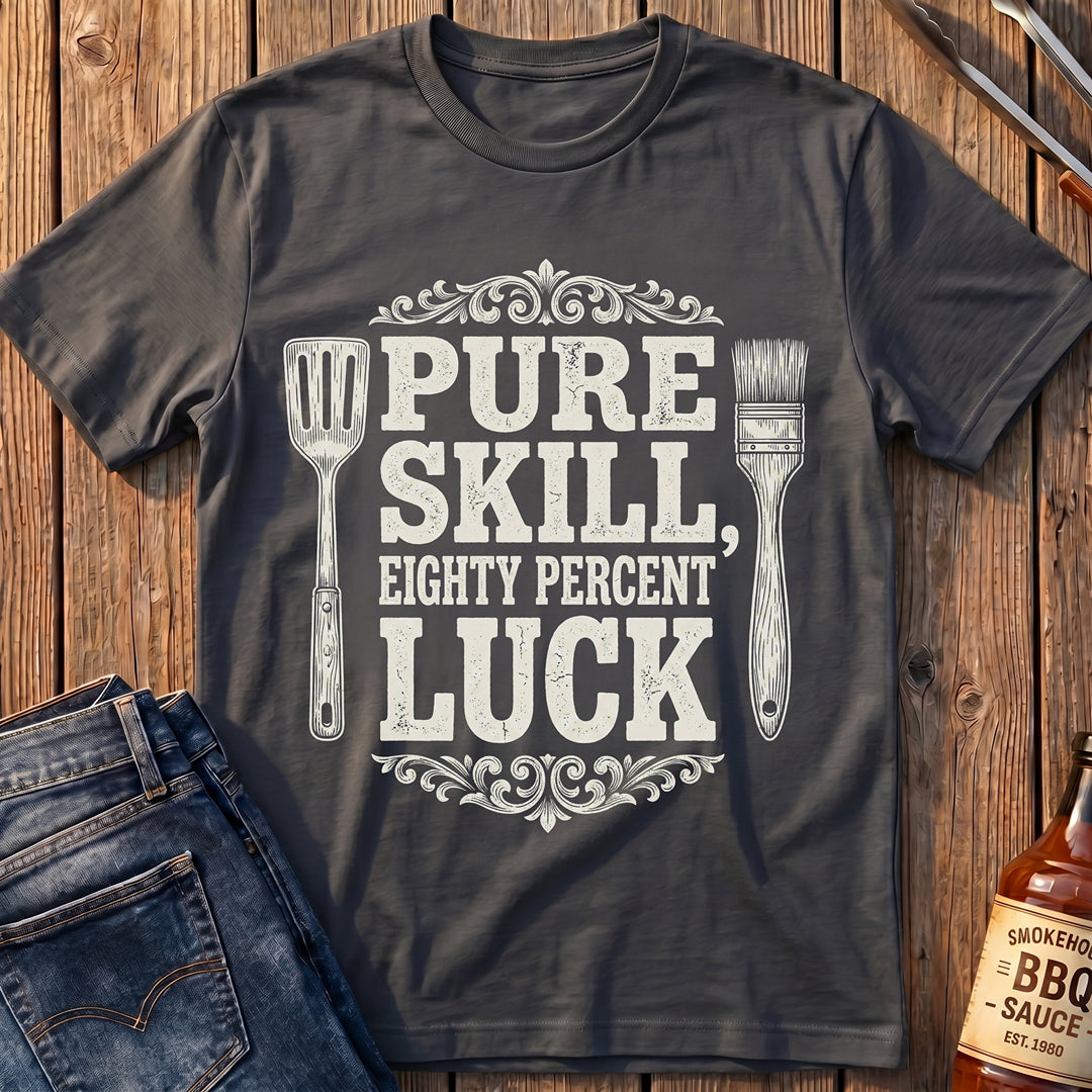 Pure Skill, 80% Luck T-Shirt